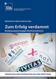 Zum Erfolg verdammt. Bundesprogramme gegen Rechtsextremismus.