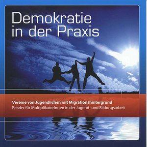 Demokratie in der Praxis. Vereine von Jugendlichen mit Migrationshintergrund